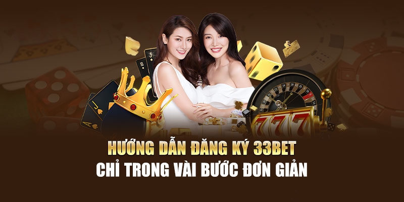 Chỉ dẫn các bước đăng ký tài khoản hội viên tại 33Bet